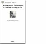 Ci chiamavano matti. Voci da un ospedale psichiatrico