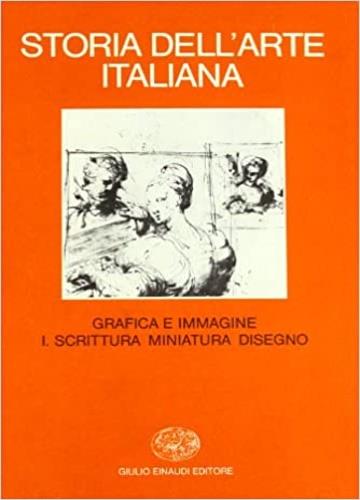 Storia dell'arte italiana. Vol. 9\1: Situazioni, momenti, indagini. Grafica e immagine. Scrittura, miniatura, disegno. - copertina