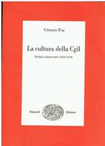 La cultura della CGIL. Scritti e interventi 1950-1970