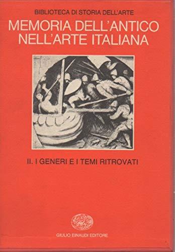Memoria dell'antico nell'arte italiana. Vol. 2: I generi e i temi ritrovati.