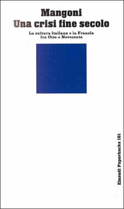 Una crisi fine di un secolo. La cultura italiana e la Francia fra Otto e Novecento - Luisa Mangoni - copertina