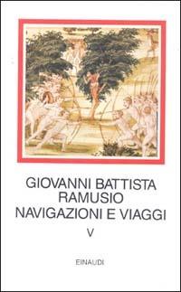 Navigazioni e viaggi. Vol. 5 - G. Battista Ramusio - copertina