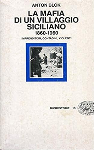 La mafia di un villaggio siciliano 1860-1960. Imprenditori, contadini, violenti - Anton Block - copertina