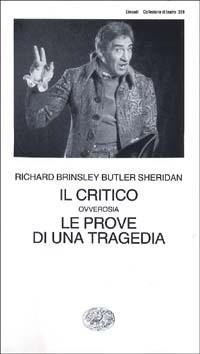 Il critico ovverosia le prove di una tragedia - Richard B. Sheridan - copertina