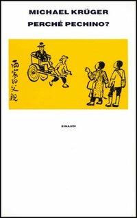 Perché Pechino? Una storia cinese-Che fare? Una storia d'altri tempi - Michael Krüger - copertina