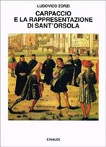 Carpaccio e la rappresentazione di sant'Orsola. Ricerche sulla visualità dello spettacolo nel Quattrocento