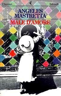 Male d'amore - Ángeles Mastretta - copertina