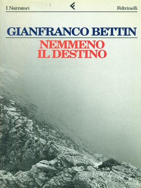 Nemmeno il destino - Gianfranco Bettin - 2