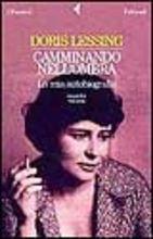 Camminando nell'ombra. La mia autobiografia (1949-1962). Vol. 2 - Doris Lessing - copertina