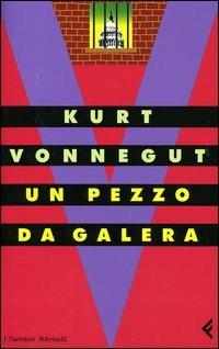 Un pezzo da galera - Kurt Vonnegut - copertina