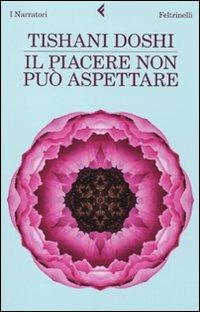 Il piacere non può aspettare - Tishani Doshi - copertina