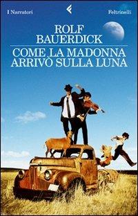 Come la Madonna arrivò sulla luna - Rolf Bauerdick - copertina