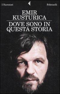 Dove sono in questa storia - Emir Kusturica - copertina