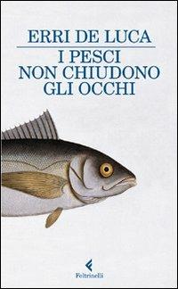 I pesci non chiudono gli occhi - Erri De Luca - copertina