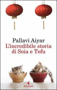 L'incredibile storia di Soia e Tofu - Pallavi Aiyar - copertina