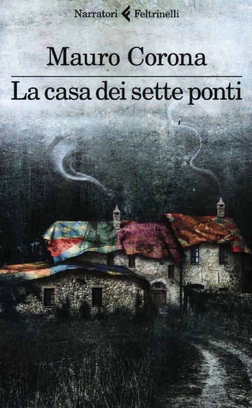 La casa dei sette ponti - Mauro Corona - copertina