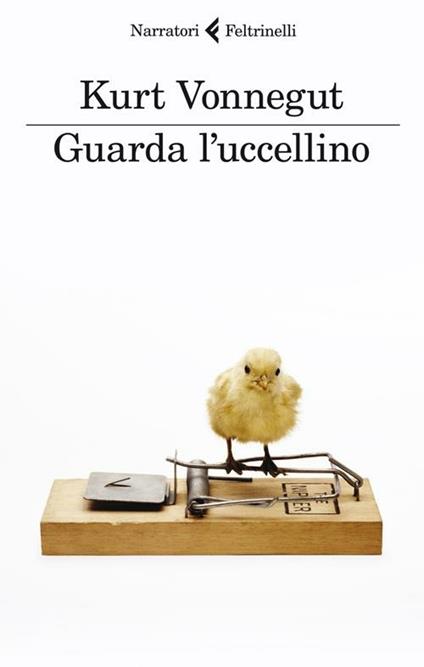 Guarda l'uccellino. Racconti inediti - Kurt Vonnegut - copertina