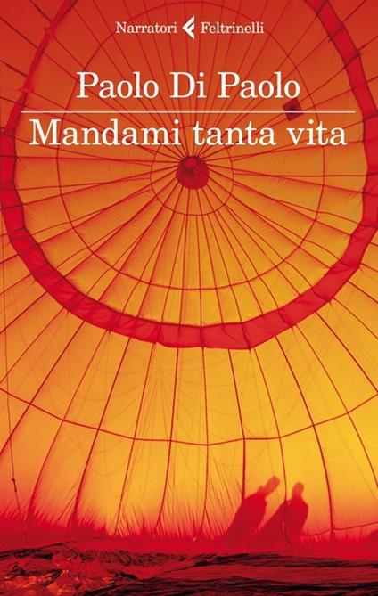 Mandami tanta vita - Paolo Di Paolo - copertina