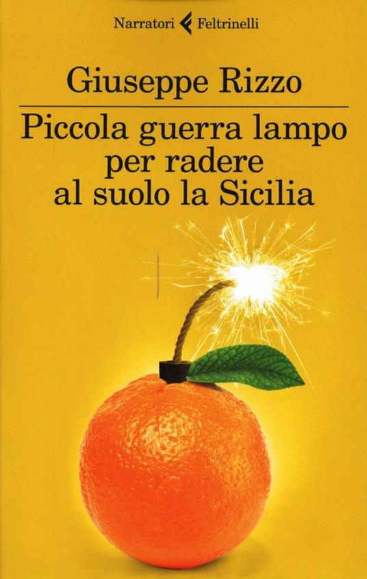 Piccola guerra lampo per radere al suolo la Sicilia - Giuseppe Rizzo - copertina