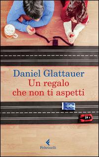 Un regalo che non ti aspetti - Daniel Glattauer - copertina