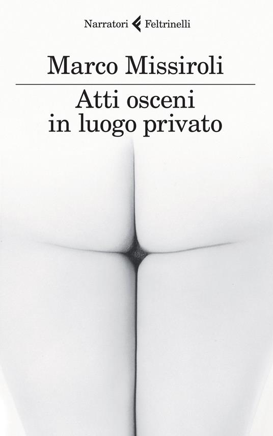 Atti osceni in luogo privato - Marco Missiroli - copertina