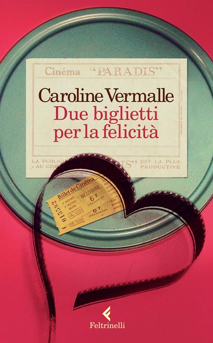 Due biglietti per la felicità - Caroline Vermalle - copertina