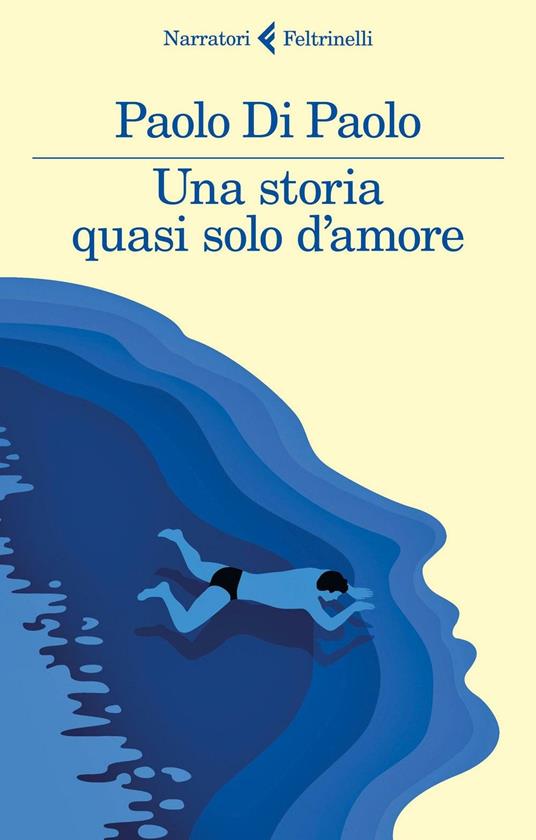 Una storia quasi solo d'amore - Paolo Di Paolo - copertina