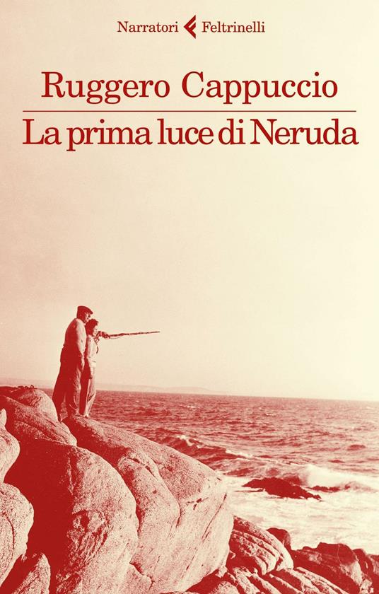 La prima luce di Neruda - Ruggero Cappuccio - copertina
