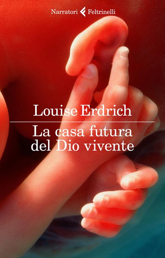 La casa futura del Dio vivente - Louise Erdrich - copertina