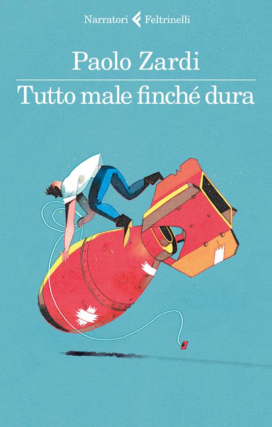 Tutto male finché dura - Paolo Zardi - copertina
