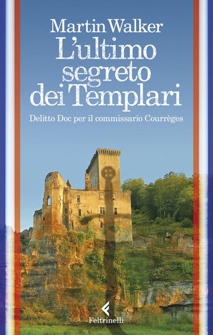 L' ultimo segreto dei templari. Delitto Doc per il commissario Courrèges - Martin Walker - copertina
