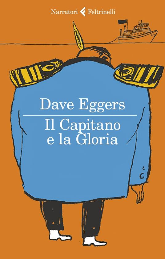 Il Capitano e la Gloria - Dave Eggers - copertina