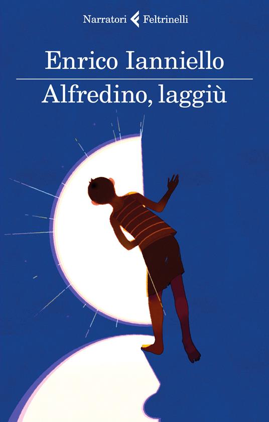 Alfredino, laggiù - Enrico Ianniello - copertina