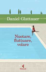 Libro Nuotare, fluttuare, volare Daniel Glattauer