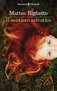 Libro Il sentiero selvatico Matteo Righetto