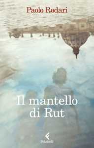 Libro Il mantello di Rut Paolo Rodari