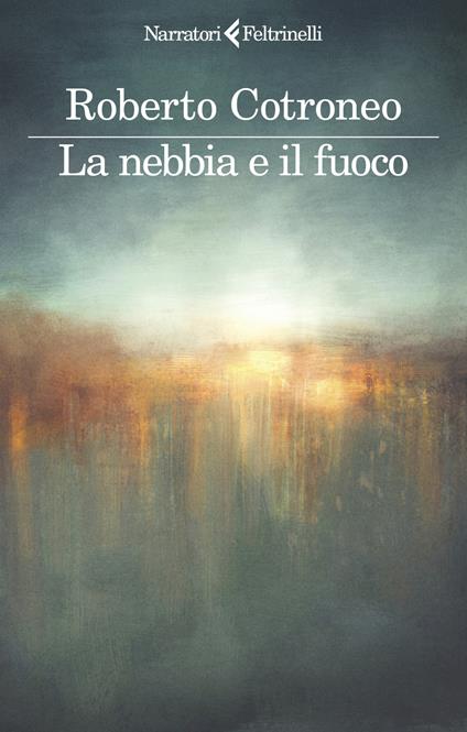 La nebbia e il fuoco - Roberto Cotroneo - copertina