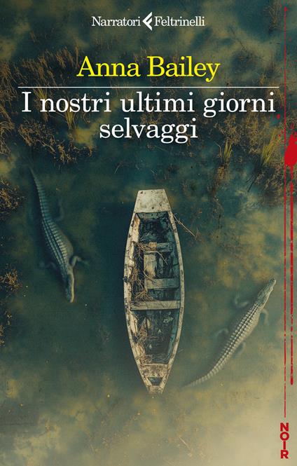 I nostri ultimi giorni selvaggi - Anna Bailey - copertina