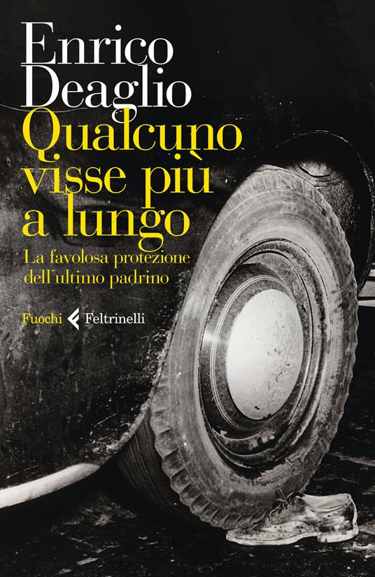 Qualcuno visse più a lungo. La favolosa protezione dell'ultimo padrino - Enrico Deaglio - copertina