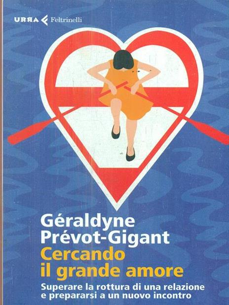 Cercando il grande amore. Superare la rottura di una relazione e prepararsi a un nuovo incontro - Géraldyne Prévot-Gigant - 3