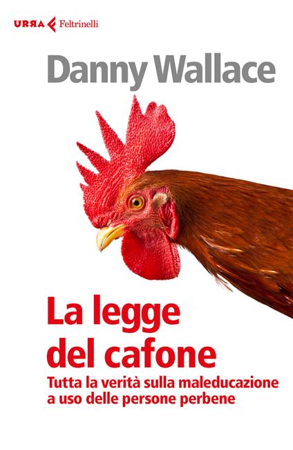 La legge del cafone. Tutta la verità sulla maleducazione a uso delle persone perbene - Danny Wallace - copertina