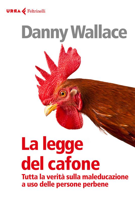 La legge del cafone. Tutta la verità sulla maleducazione a uso delle persone perbene - Danny Wallace - copertina