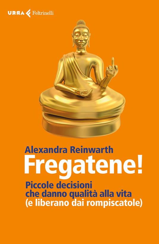 Fregatene! Piccole decisioni che danno qualità alla vita (e liberano dai rompiscatole) - Alexandra Reinwarth - copertina