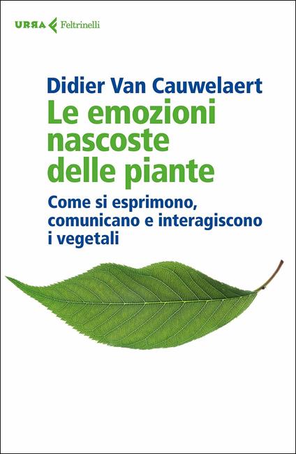 Le emozioni nascoste delle piante. Come si esprimono, comunicano e interagiscono i vegetali - Didier Van Cauwelaert - copertina
