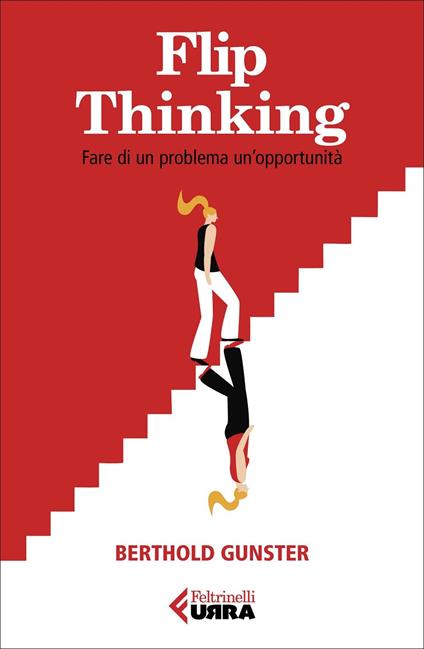 Flip-thinking. Fare di un problema un'opportunità - Berthold Gunster - copertina