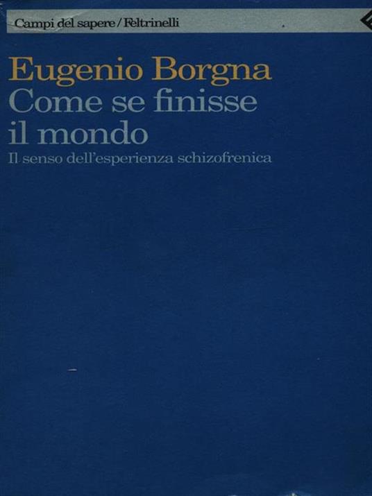 Come se finisse il mondo. Il senso dell'esperienza schizofrenica - Eugenio Borgna - 3