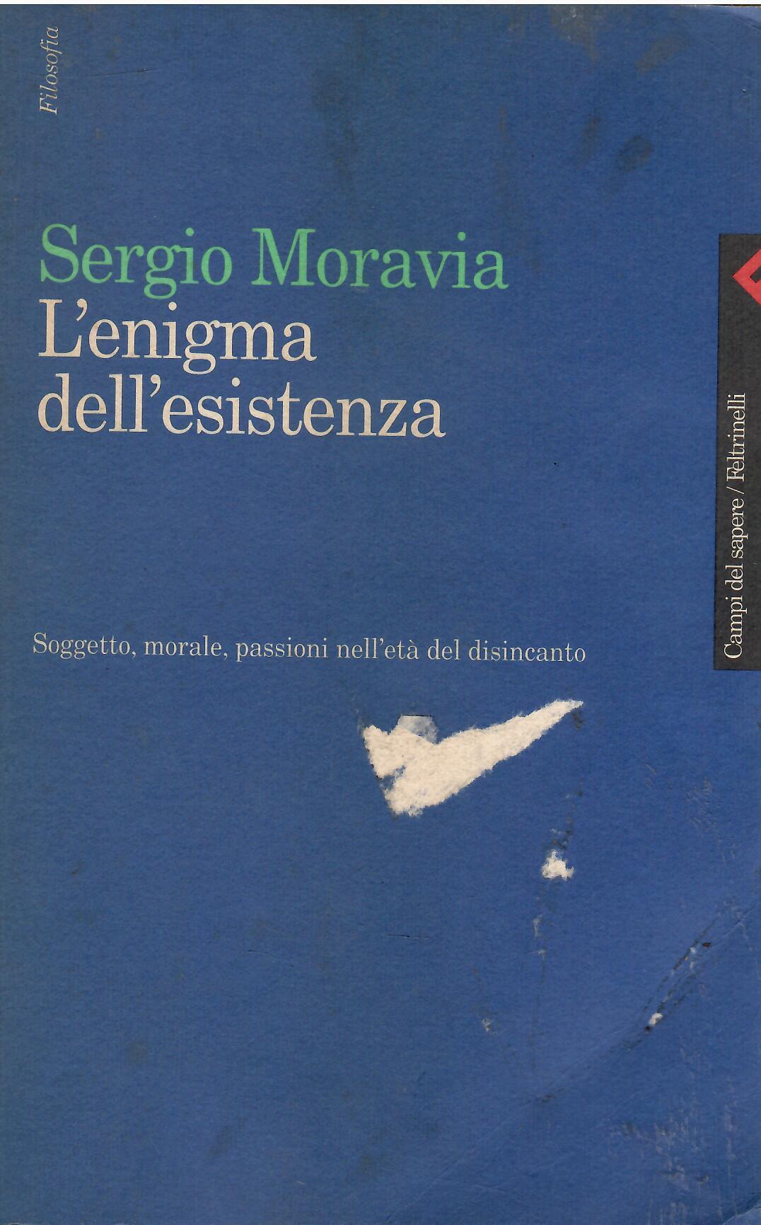 L'enigma dell'esistenza. Soggetto, morale, passioni nell'età del disincanto
