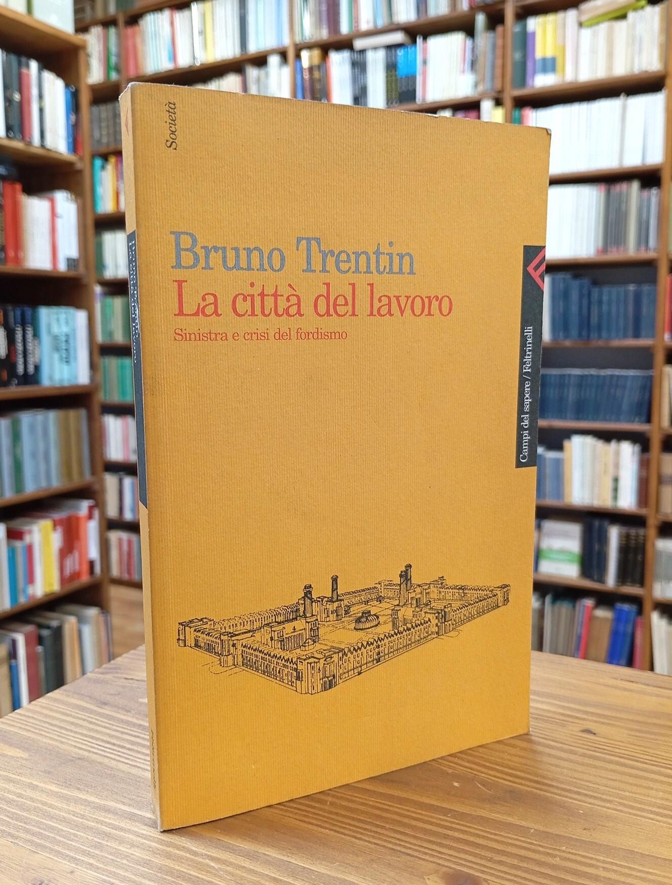 La città del lavoro. Sinistra e crisi del fordismo