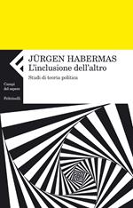 L' inclusione dell'altro. Studi di teoria politica