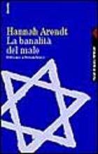 La banalità del male. Eichmann a Gerusalemme - Hannah Arendt - copertina